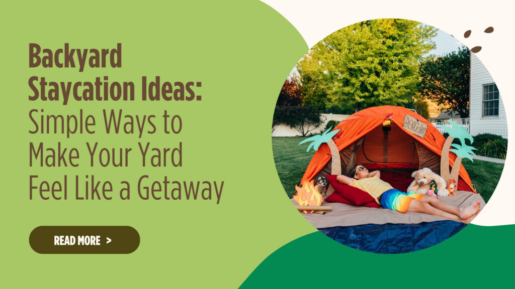 Backyard Staycation Ideas: Simple Ways to Make Your Yard Feel Like a Getaway